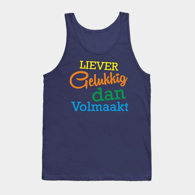 Liever Gelukkig dan Volmaakt Tank Top by arnoudfaber